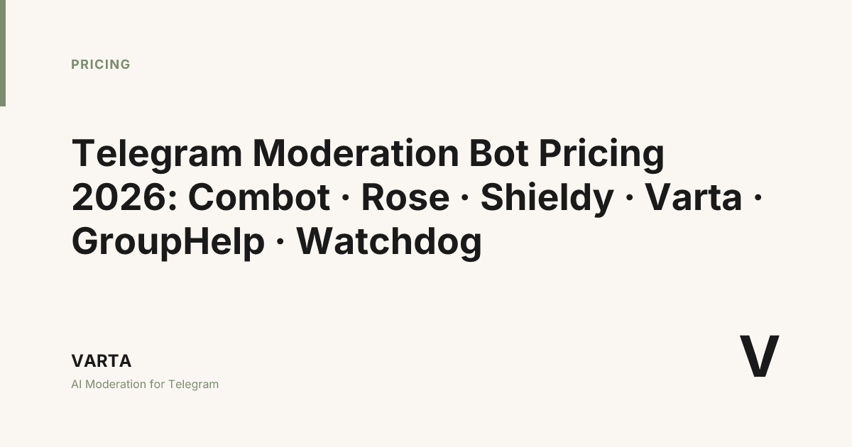 Telegram Moderation Bot Pricing 2026: 6 Tools Compared — Varta Blog
